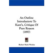 An Outline Introductory to Kant's, Critique of Pure Reason