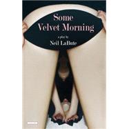 Some Velvet Morning A Play