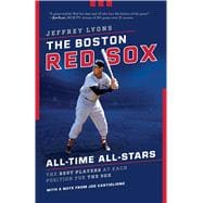 The Boston Red Sox All-Time All Stars The Best Players at Each Position for the Sox,9781493059164