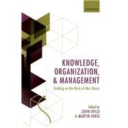 Knowledge, Organization, and Management Building on the Work of Max  Boisot