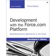 Development with the Force.com Platform Building Business Applications in the Cloud
