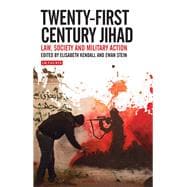 Twenty-First Century Jihad Law, Society and Military Action