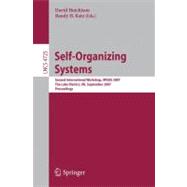 Self-Organizing Systems : Second International Workshop, IWSOS 2007, the Lake District, UK, September 11-13, 2007, Proceedings