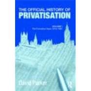The Official History of Privatisation Vol. I: The formative years 1970-1987