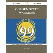 Golden State Warriors: 99 Most Asked Questions on Golden State Warriors - What You Need to Know
