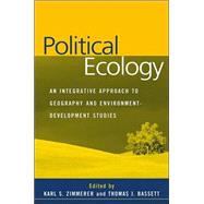 Political Ecology An Integrative Approach to Geography and Environment-Development Studies