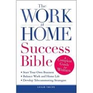 Work-at-Home Success Bible : A Complete Guide for Women - Start Your Own Business - Balance Work and Home Life - Develop Telecommuting Strategies