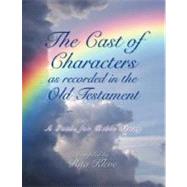 The Cast of Characters As Recorded in the Old Testament