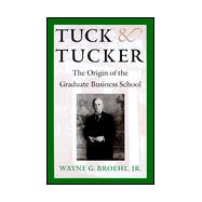 Tuck & Tucker: The Origin of the Graduate Business School