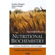 Handbook of Nutritional Biochemistry: Genomics, Metabolomics and Food Supply