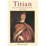 Titian and Venetian Painting 1450-1590