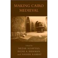 Making Cairo Medieval