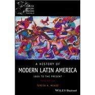A History of Modern Latin America 1800 to the Present