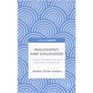 Philosophy and Childhood Critical Perspectives and Affirmative Practices