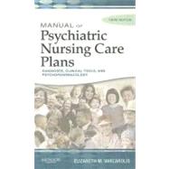 Manual of Psychiatric Nursing Care Plans : Diagnoses, Clinical Tools, and Psychopharmacology