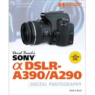 David Busch’s Sony Alpha DSLR-A390/A290 Guide to Digital Photography