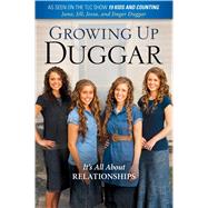 Growing Up Duggar It's All About Relationships