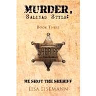 Murder, Salinas Style: : Book Three He Shot the Sheriff