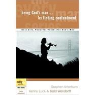 Being God's Man by Finding Contentment Real Life. Powerful Truth. For God's Men