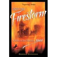 Into the Firestorm: A Novel of San Francisco, 1906