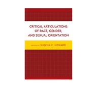 Critical Articulations of Race, Gender, and Sexual Orientation