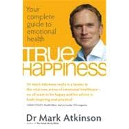 True Happiness Your complete guide to emotional health