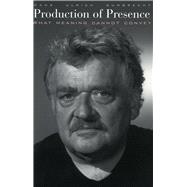 Production of Presence