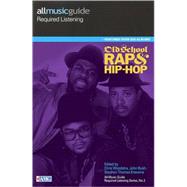 All Music Guide Required Listening Old School Rap & Hip-Hop
