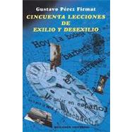 Cincuenta lecciones de exilio y desexilio/ Fifty lessons from exile and un-exile,9780897299169