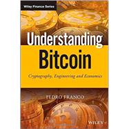 Understanding Bitcoin Cryptography, Engineering and Economics