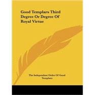 Good Templars Third Degree or Degree of Royal Virtue