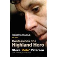 Confessions of a Highland Hero : Steve 'Pele' Paterson