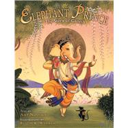 Elephant Prince The Story of Ganesh