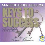 Napoleon Hill's Keys to Success The 17 Principles of Personal Achievement