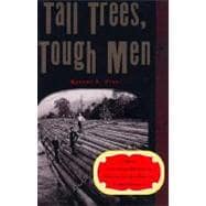 Tall Trees, Tough Men (Vivid, Anecdotal History of Logging and Log-Driving in New E)