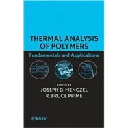 Thermal Analysis of Polymers Fundamentals and Applications