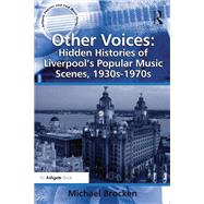 Other Voices: Hidden Histories of Liverpool's Popular Music Scenes, 1930s-1970s