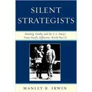 Silent Strategists Harding, Denby, and the U.S. Navy's Trans-Pacific Offensive, World War II