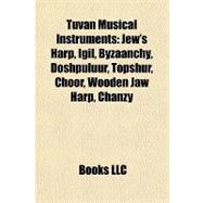 Tuvan Musical Instruments : Jew's Harp, Igil, Byzaanchy, Doshpuluur, Topshur, Choor, Wooden Jaw Harp, Chanzy