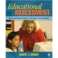 Educational Assessment : Tests and Measurements in the Age of Accountability