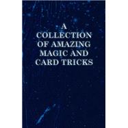 A Collection of Amazing Magic and Card Tricks