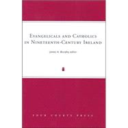 Evangelicals And Catholics in Nineteenth-century Ireland