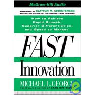 Fast Innovation: Achieve Superior Differentiation, Speed to Market, and Increased Profitability