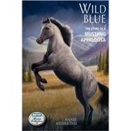 Wild Blue The Story of a Mustang Appaloosa