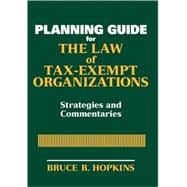 Planning Guide for the Law of Tax-Exempt Organizations Strategies and Commentaries