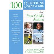100 Questions  &  Answers About Your Child's Asthma