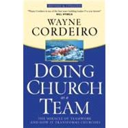 Doing Church as a Team : The Miracle of Teamwork and How It Transforms Churches