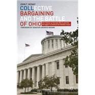 Collective Bargaining and The Battle of Ohio The Defeat of Senate Bill 5 and the Struggle to Defend the Middle Class