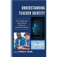 Understanding Teacher Identity The Complexities of Forming an Identity as Professional Teacher