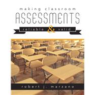 Making Classroom Assessments Reliable & Valid